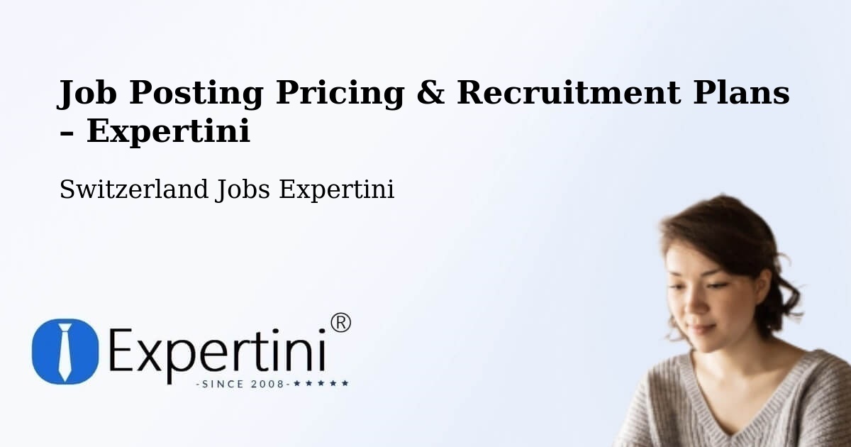 Job Posting Pricing & Recruitment Plans – Oberentfelden - Oberentfelden, Switzerland Jobs Expertini
